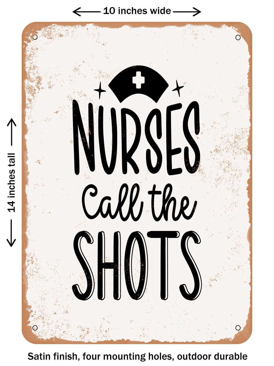 DECORATIVE METAL SIGN - Nurse Call the Shots - Vintage Rusty Look